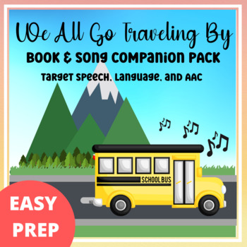 Preview of We All Go Traveling By, Interactive Book and Song Companion: Centers, Speech,AAC