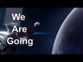 We Are Going - Exploration of the Moon & Mars
