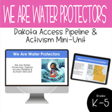 We Are Water Protectors: Dakota Access Pipeline & Activism