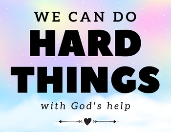 Preview of We Can Do Hard Things With God's Help Poster
