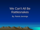 We Can't All Be Rattlesnakes PowerPoint
