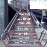 We Fall. We Break. We Overcome.