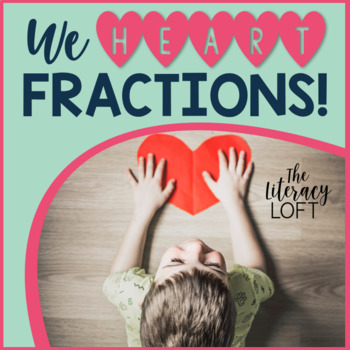 Preview of We HEART Fractions!- Valentine's Day Fraction Word Problems