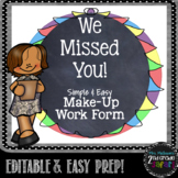 We Missed You! Simple & Easy Make-Up Work Form (EDITABLE!)