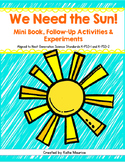 We Need the Sun! Mini-Book, Activities and Experiments for