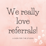 We Really Love Referrals!