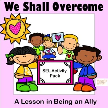 Preview of We Shall Overcome: A Lesson In Being An Ally (SEL)