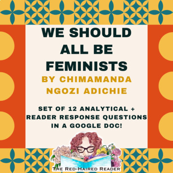 Preview of We Should All Be Feminists by Chimamanda Ngozi Adichie 12 questions Google Doc