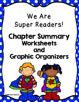 Preview of We are Super Readers! Chapter Summary Worksheets and Graphic Organizers