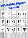 We are so proud of you Banner - Black and White - Grad Par
