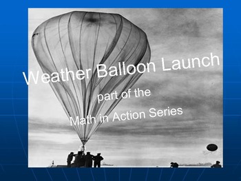 Preview of Weather Balloon Launch: part of the Math in Action Series.