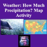 Weather: How Much Precipitation? Map Activity