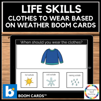 Preview of Weather Life Skills Identifying Clothing to Wear Based on Weather Boom Cards™ 