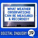 Weather Observations Digital Inquiry Jr.  |  3rd Grade