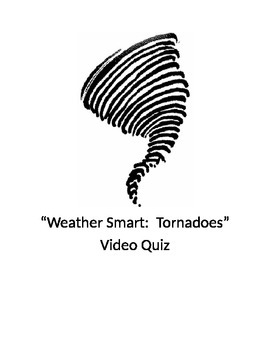 Preview of "Weather Smart: Tornadoes" Video Quiz