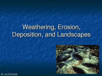 Preview of Weathering Erosion Deposition Landscapes PowerPoint Presentation