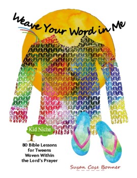 Preview of Weave Your Word in Me -- 80 Bible Lessons Woven Within the Lord's Prayer