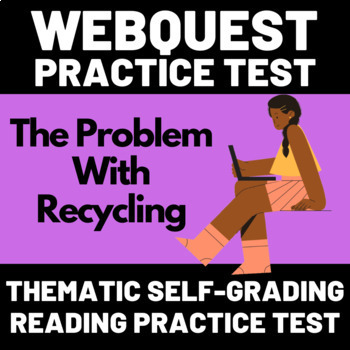 Preview of WebQuest Self-Grading Reading Practice Test #13: The Problem With Recycling