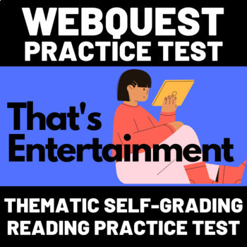 Webquest Self Grading Thematic Reading Practice Test 10 That S Entertainment