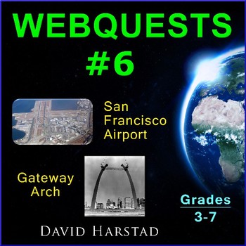 Preview of Webquests #6 | San Francisco Airport & Gateway Arch Activities (Grades 3-7)