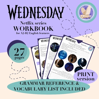 Preview of Wednesday Netflix series Workbook: Grammar & Vocabulary for A2-B1 level PRINT