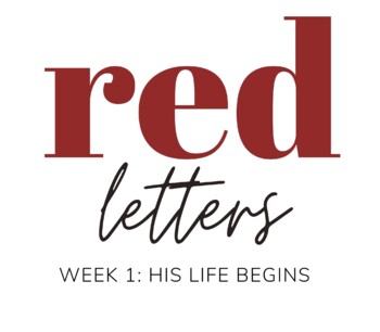 Preview of Week 1:  His Life Begins