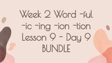 Week 2 - Word Parts: -ful, -ic, -ing, -ion, -tion Lesson 9