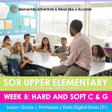 Week 5: Hard and Soft C & G (SOR Upper Elementary)