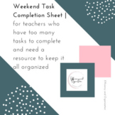 Weekend Task Completion Sheet | for teachers who have too 