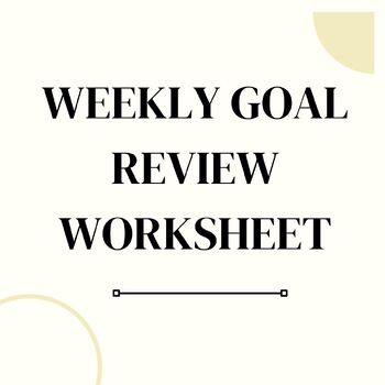 Preview of Weekly Goal Review Worksheet