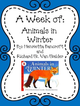 Weekly Literacy Unit: Animals in Winter by Henrietta Bancroft and R. Van  Gelder