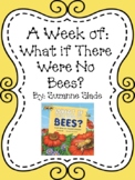 Weekly Literacy Unit: What If There Were No Bees?