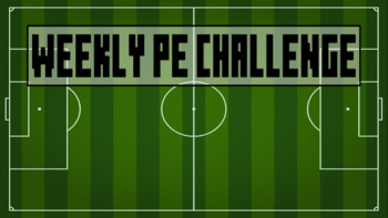 Preview of Weekly PE Challenge