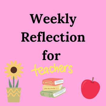 Preview of Weekly Reflection for Teachers