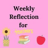 Weekly Reflection for Teachers