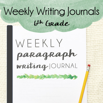 Preview of Weekly Writing Journals - Paragraph Writing for 6th Grade