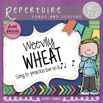 Preview of Weevily Wheat - Melody and Rhythm Practice Activities - Low So and Syncopation