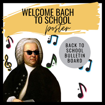 Preview of Welcome Bach to School | Back to School Music Poster & Bulletin Board