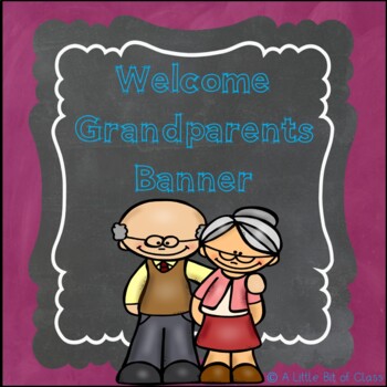 Welcome Grandparents Banner by A Little Bit of Class | TpT