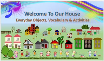 Preview of Welcome To Our House:  Everyday Objects, Vocabulary & Activities