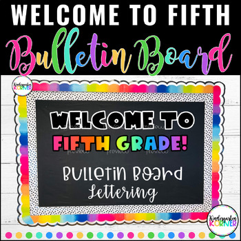 Preview of Welcome to Fifth Grade Bulletin Board Lettering | Rainbow Classroom Theme Décor