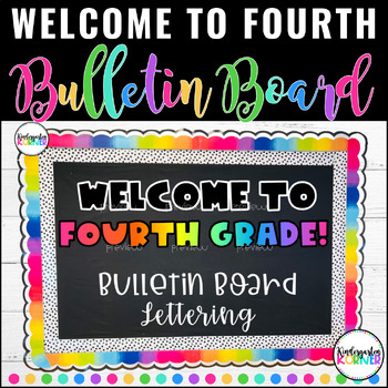 Preview of Welcome to Fourth Grade Bulletin Board Lettering | Rainbow Classroom Theme Décor