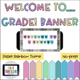 Welcome to Grade! Banner- Bulletin Board - Pastel Rainbow Theme