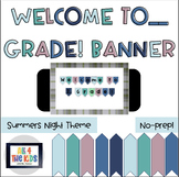 Welcome to Grade! Banner - Bulletin Board - Summer Nights Theme
