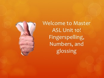 Preview of Welcome to Master ASL Unit 10! Fingerspelling, Numbers, and Glossing
