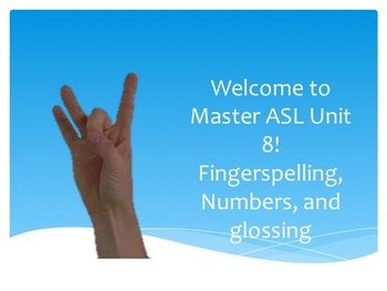 Preview of Welcome to Master ASL Unit 8! Fingerspelling, Numbers, and glossing