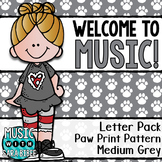 Welcome to Music! Display Letters- Paw Print Pattern- Medium Grey