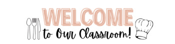 Preview of Welcome to Our Classroom - Culinary