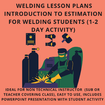 Preview of Welding Lesson Plans : Project Estimation -  Welding Lessons (1-2 Day Activity)
