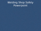 Welding Safety Powerpoint